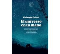 El universo en tu mano. EDICIÓN AMPLIADA.: Un viaje extraordinario a los límites del tiempo y el espacio