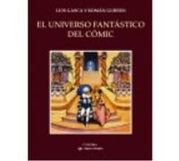 El Universo Fantástico Del Cómic - GASCA, LUIS/GUBERN, ROMÁN Gasca, Luis / Gubern, Román (Auteur)
