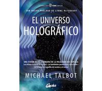 El universo holográfico: Una visión revolucionaria de la realidad que explica las últimas fronteras de la física · Las habilidades paranormales de la ... enigmas no resueltos del cerebro y el cuerpo