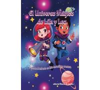 El Universo mágico de Lila y Leo: libros sobre el universo para niños de 6 años o mas