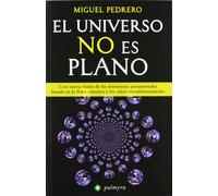 El universo no es plano : una nueva visión de los fenómenos paranormales basada en la física cuántica y los saltos interdimensionales