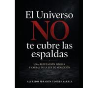 El Universo NO te cubre las espaldas: Una refutación lógica y causal de la ley de atracción