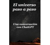 El universo paso a paso: Conversación con ChatGPT