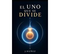 El uno que se divide: conversación con una inteligencia artificial. el origen de Dios, el amor, la vida y la conciencia. Matrix.