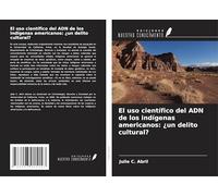 El uso científico del ADN de los indígenas americanos: ¿un delito cultural?