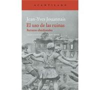 El Uso De Las Ruinas - [Livre en VO] Jouannais, Jean - Yves (Auteur)