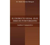 El Usufructo Viudal en el Derecho Puertorriqueno: Analisis Comparativo (Spanish Edition)
