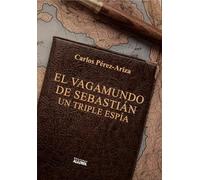 El vagamundo de Sebastián, un triple espía