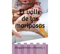 El valle de las mariposas: Bilogía Efímero y Perenne, 1