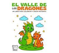 El Valle de los Dragones: Un libro para colorear y crear historias - 6-9 años