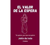El valor de la espera: Te quiero, por eso no quiero