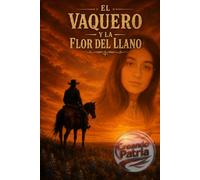 EL VAQUERO Y LA FLOR DEL LLANO: Una novela del Oeste