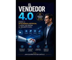 El Vendedor 4.0: Domina la Inteligencia Artificial y Lleva tus Ventas al Siguiente Nivel