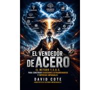 EL VENDEDOR DE ACERO: El método T.S.O.S. para construir vendedores extraordinarios y empresas imparables