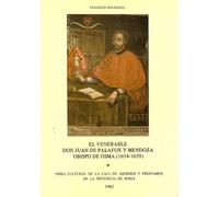 El Venerable Don Juan de Palafox y Mendoza, Obispo de Osma (1654-1659).