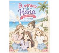 El verano de Hana y sus amigas.: Vacaciones, amistad y días junto al mar.