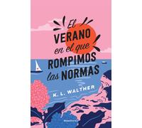 El Verano En El Que Rompimos Las Normas / The Summer Of Broken Rules