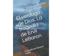 El Verdugo De Dios: La Tragedia De Ervil Lebaron (Spanish Edition)