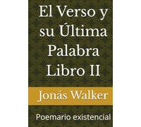 El Verso y su Última Palabra Libro II: Poemario existencial