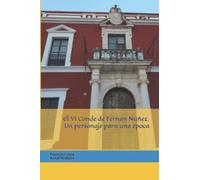 El VI Conde de Fernán Núñez. Un personaje para una época