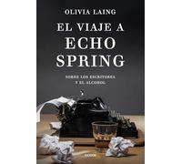 El viaje a Echo Spring: Sobre los escritores y el alcohol