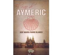 El Viaje De Aymeric Parro Blanco, José María (Auteur)
