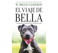 El Viaje De Bella. El Regreso A Casa 2 / A Dog's Courage: A Dog's Way Home