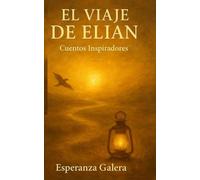 El viaje de Elian: Cuentos Inspiradores y motivadores
