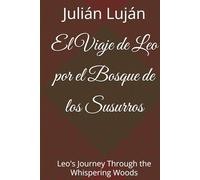El Viaje de Leo por el Bosque de los Susurros: Leo's Journey Through the Whispering Woods