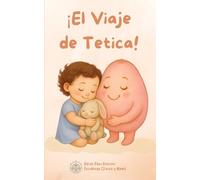 ¡El Viaje de Tetica!: Más que un cuento, es una herramienta para acompañar el proceso de destete con amor.