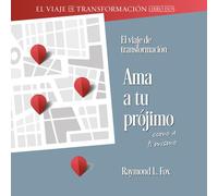 El viaje de transformación Ama a tu prójimo como a ti mismo