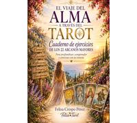 El viaje del alma a través del tarot: Cuaderno de ejercicios · Los 22 Arcanos Mayores