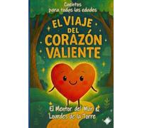 EL VIAJE DEL CORAZON VALIENTE: CUENTOS PARA TODAS LAS EDADES BASADO EN UCDM