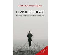 El viaje del héroe / Hero's Journey: Mitología, storytelling y transformación personal / Mythology, Storytelling and Personal Transformation