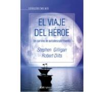 El Viaje Del Héroe: Un Camino De Autodescubrimiento - Dilts, Robert, Gilligan, Stephen Dilts, Robert, Gilligan, Stephen (Auteur)