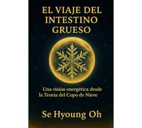 El Viaje del Intestino Grueso: Una visión energética desde la Teoría del Copo de Nieve