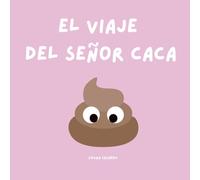 El Viaje del Sr. Caca: Una Aventura para ayudar a los pequeños a ir con suavidad.