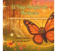 El Viaje Mágico de Mariposa: Una historia de mariposas, amistad y bondad
