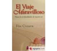 El Viaje Maravilloso: Hacia Las Profundidades De Nuestro Ser - Ciora, Ilie Ciora, Ilie (Auteur)