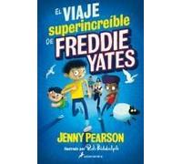 El Viaje Superincreíble De Freddie Yates / The Super Miraculous Journey Of Freddie Yates