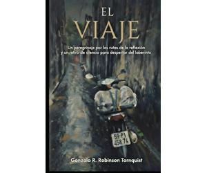 El Viaje: Un peregrinaje por las rutas de la reflexion y un retiro de silencio para despertar del laberinto