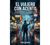 El VIAJERO CON ACENTO: Por qué viajar hoy es más fácil (y más peligroso) que antes.