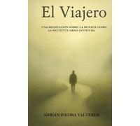 El Viajero: Una meditación sobre la muerte como la siguiente gran aventura