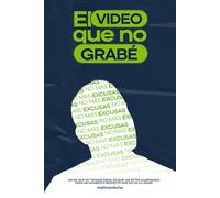 EL VIDEO QUE NO GRABE: 1000 formas de empezar antes de que sea demasiado tarde
