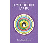 El videojuego de la vida: Secretos para ganar