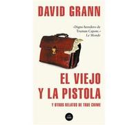 El Viejo Y La Pistola - [Livre en VO] Grann, David (Auteur)