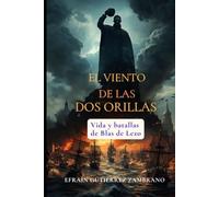 El viento de las dos orillas: Vida y batallas de Blas de Lezo