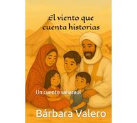 El viento que cuenta historias: Un cuento saharaui