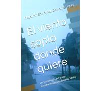 El viento sopla donde quiere: Un testimonio del poder transformador del Espíritu Santo