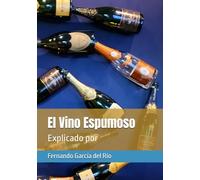 El Vino Espumoso: Explicado por